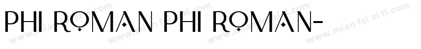 Phi Roman Phi Roman字体转换